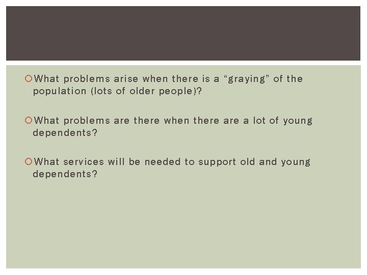  What problems arise when there is a “graying” of the population (lots of