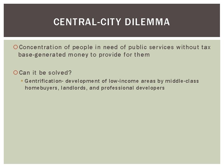 CENTRAL-CITY DILEMMA Concentration of people in need of public services without tax base-generated money