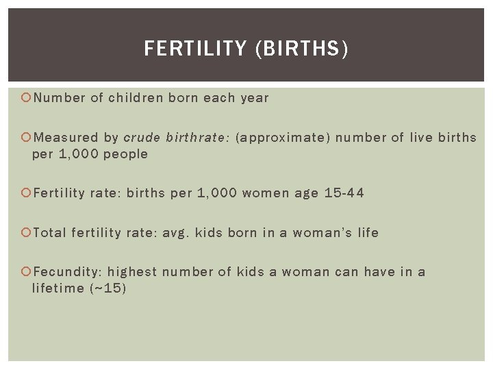 FERTILITY (BIRTHS) Number of children born each year Measured by crude birthrate: (approximate) number