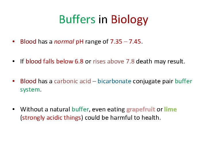 Buffers in Biology • Blood has a normal p. H range of 7. 35