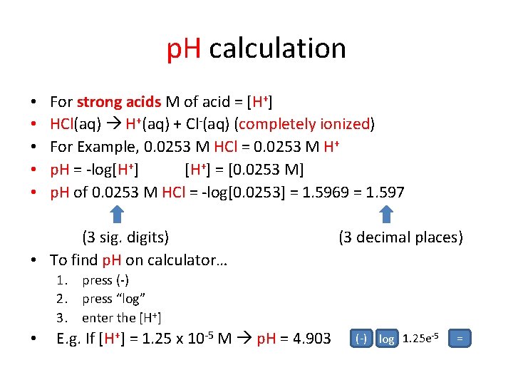 p. H calculation • • • For strong acids M of acid = [H+]