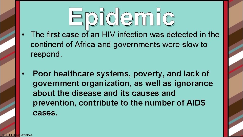 Epidemic • The first case of an HIV infection was detected in the continent