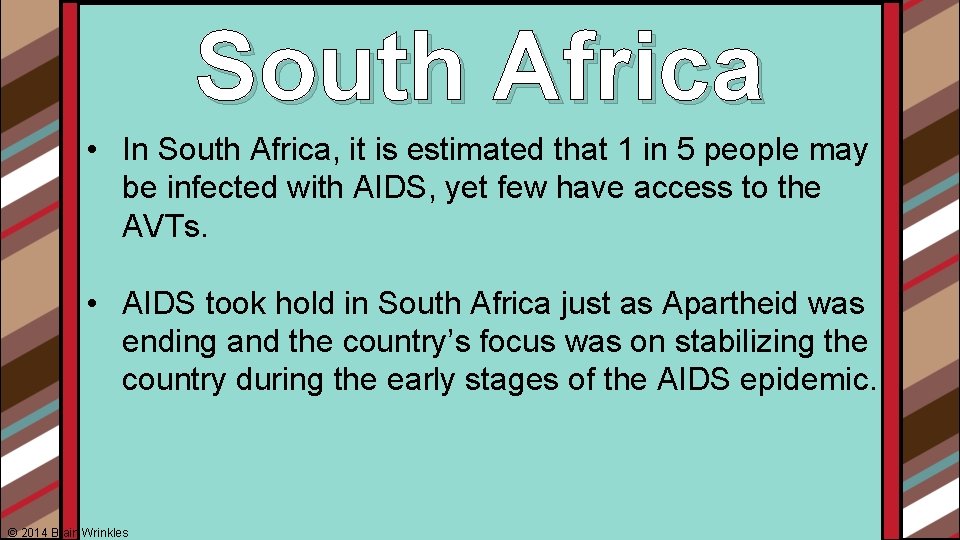 South Africa • In South Africa, it is estimated that 1 in 5 people