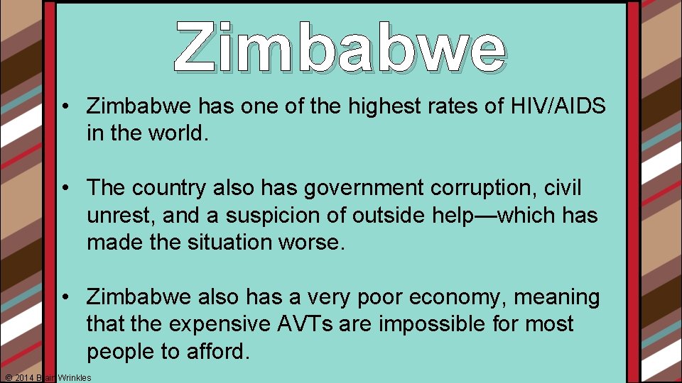 Zimbabwe • Zimbabwe has one of the highest rates of HIV/AIDS in the world.