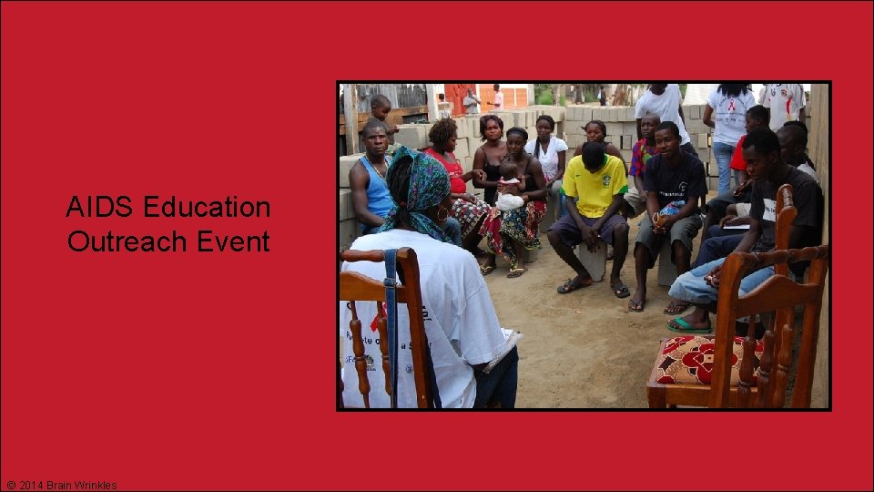 AIDS Education Outreach Event © 2014 Brain Wrinkles 