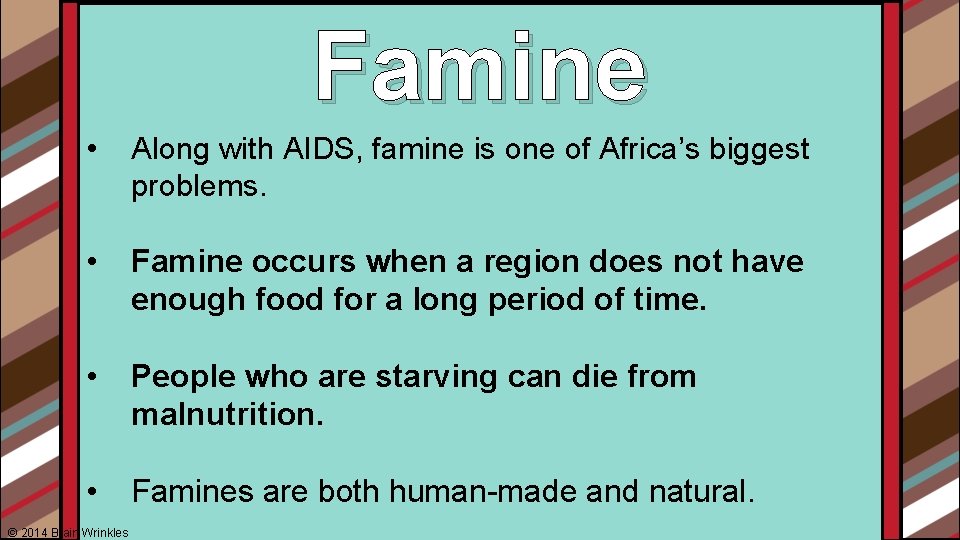Famine • Along with AIDS, famine is one of Africa’s biggest problems. • Famine