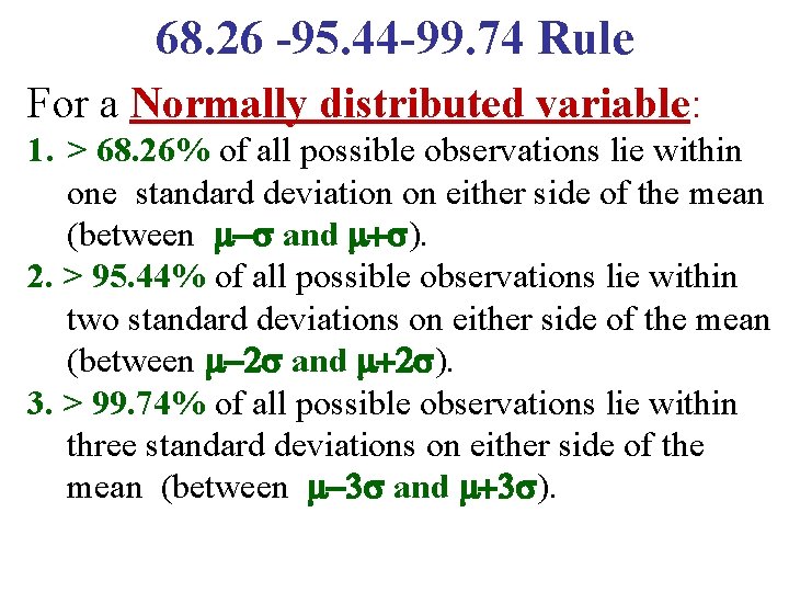 68. 26 -95. 44 -99. 74 Rule For a Normally distributed variable: 1. >
