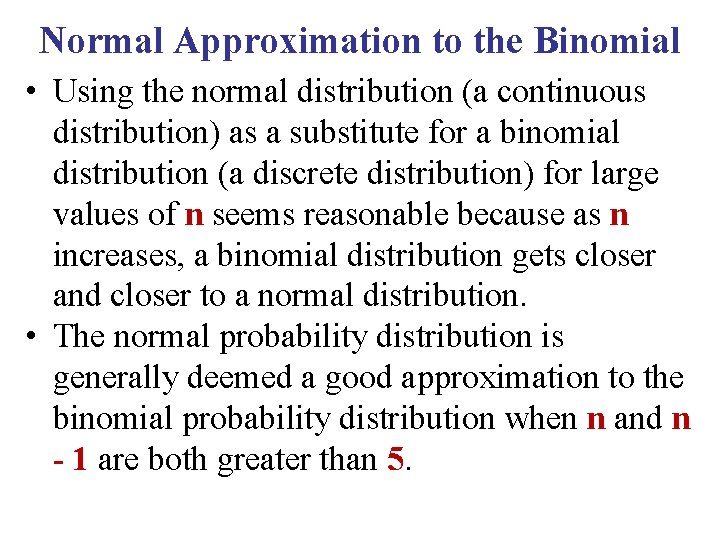 7 -18 Normal Approximation to the Binomial • Using the normal distribution (a continuous