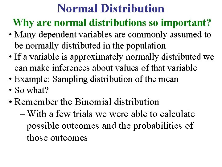 Normal Distribution Why are normal distributions so important? • Many dependent variables are commonly