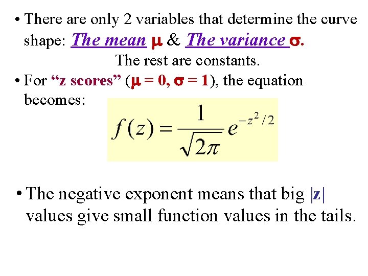  • There are only 2 variables that determine the curve shape: The mean