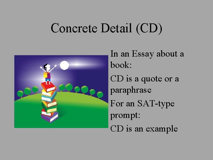 Concrete Detail (CD) In an Essay about a book: CD is a quote or