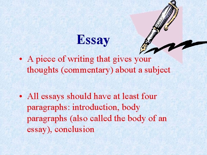 Essay • A piece of writing that gives your thoughts (commentary) about a subject