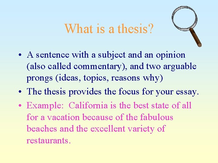 What is a thesis? • A sentence with a subject and an opinion (also