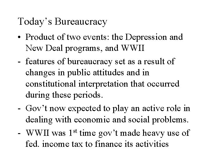 Today’s Bureaucracy • Product of two events: the Depression and New Deal programs, and