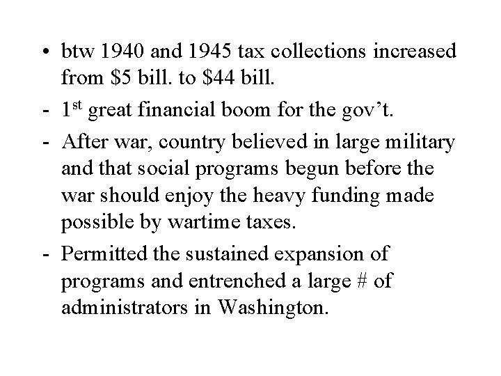 • btw 1940 and 1945 tax collections increased from $5 bill. to $44