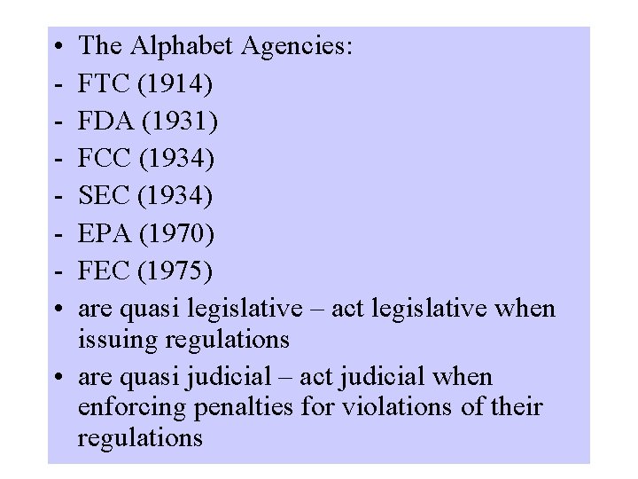  • • The Alphabet Agencies: FTC (1914) FDA (1931) FCC (1934) SEC (1934)