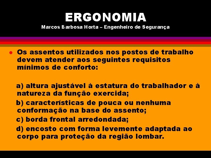 ERGONOMIA Marcos Barbosa Horta – Engenheiro de Segurança l Os assentos utilizados nos postos