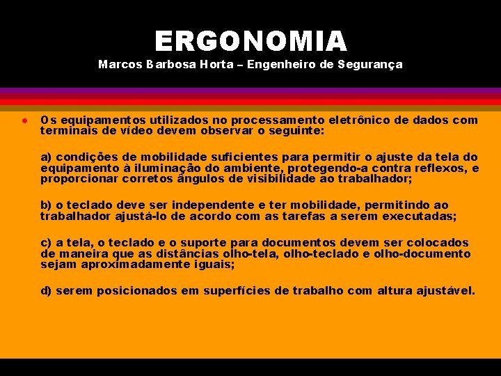 ERGONOMIA Marcos Barbosa Horta – Engenheiro de Segurança l Os equipamentos utilizados no processamento