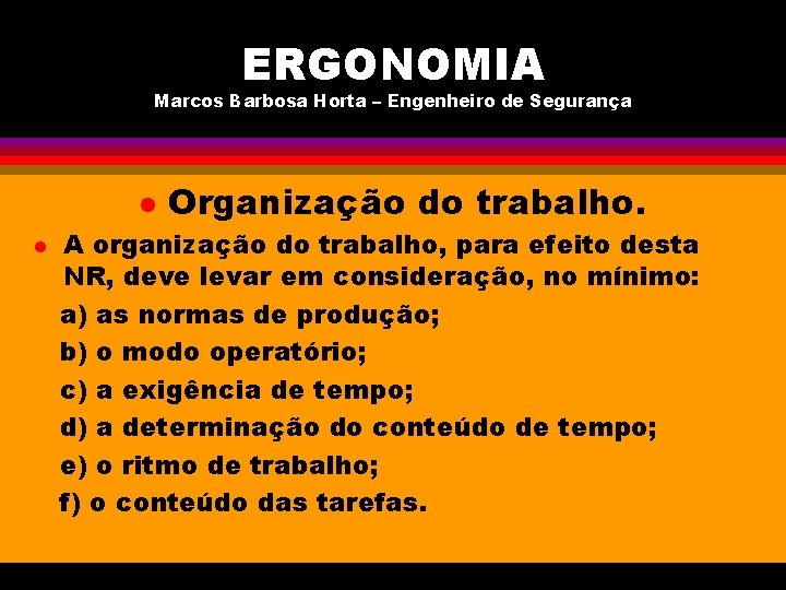 ERGONOMIA Marcos Barbosa Horta – Engenheiro de Segurança l l Organização do trabalho. A