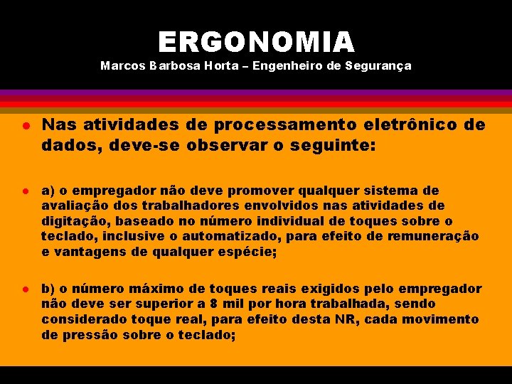 ERGONOMIA Marcos Barbosa Horta – Engenheiro de Segurança l l l Nas atividades de