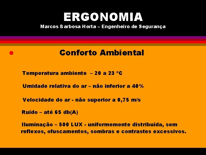 ERGONOMIA Marcos Barbosa Horta – Engenheiro de Segurança l Conforto Ambiental Temperatura ambiente –