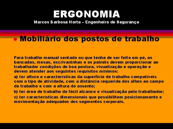 ERGONOMIA Marcos Barbosa Horta – Engenheiro de Segurança l Mobiliário dos postos de trabalho