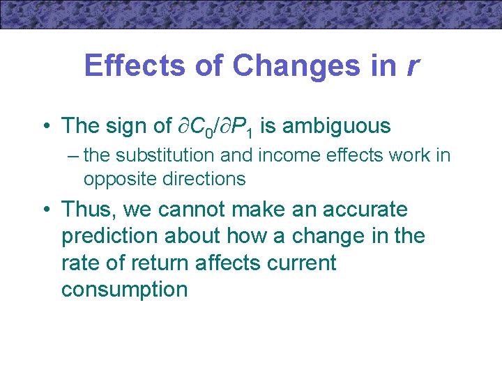 Effects of Changes in r • The sign of C 0/ P 1 is