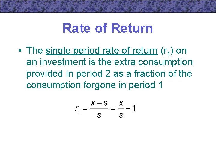 Rate of Return • The single period rate of return (r 1) on an