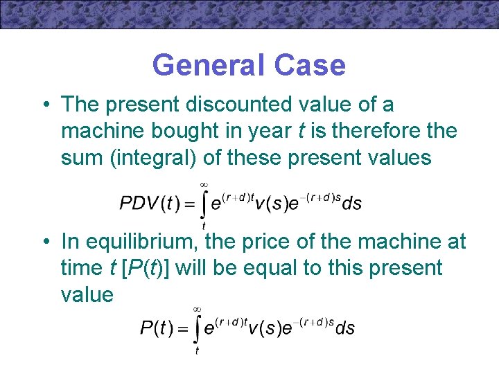 General Case • The present discounted value of a machine bought in year t