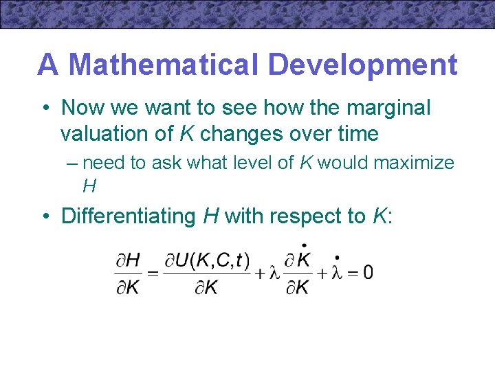 A Mathematical Development • Now we want to see how the marginal valuation of