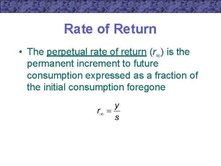 Rate of Return • The perpetual rate of return (r ) is the permanent