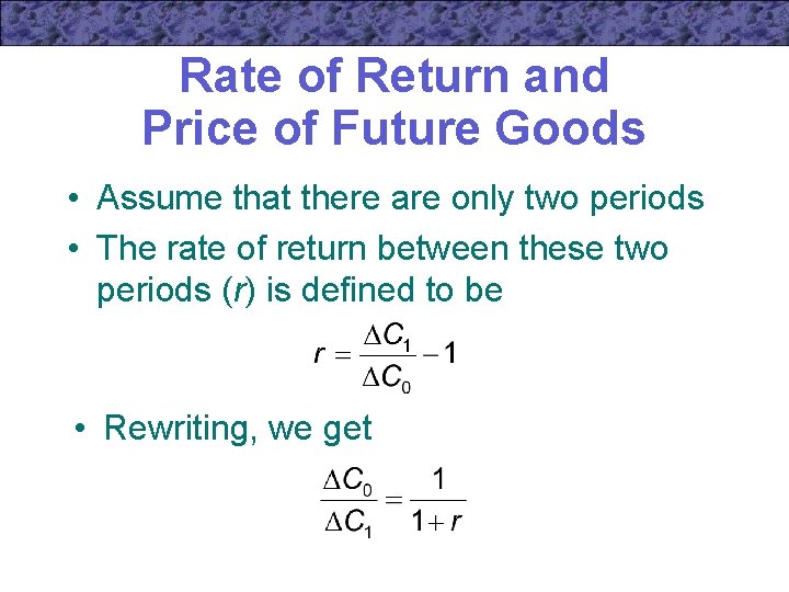 Rate of Return and Price of Future Goods • Assume that there are only