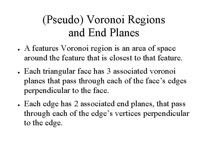 (Pseudo) Voronoi Regions and End Planes ● ● ● A features Voronoi region is