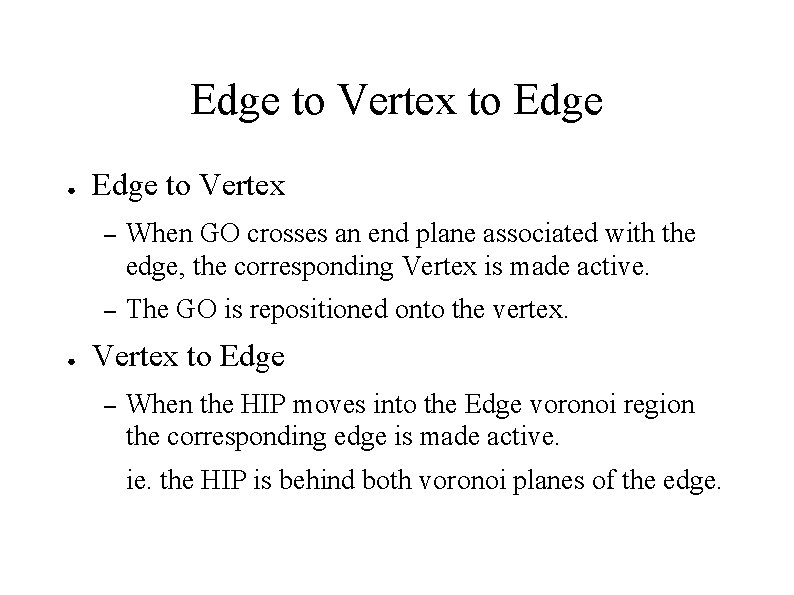 Edge to Vertex to Edge ● ● Edge to Vertex – When GO crosses