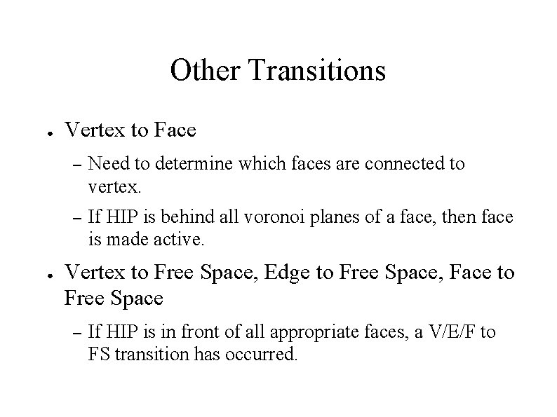 Other Transitions ● ● Vertex to Face – Need to determine which faces are