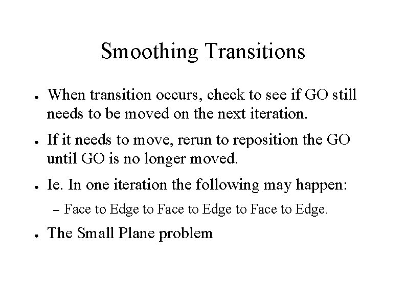 Smoothing Transitions ● ● ● When transition occurs, check to see if GO still