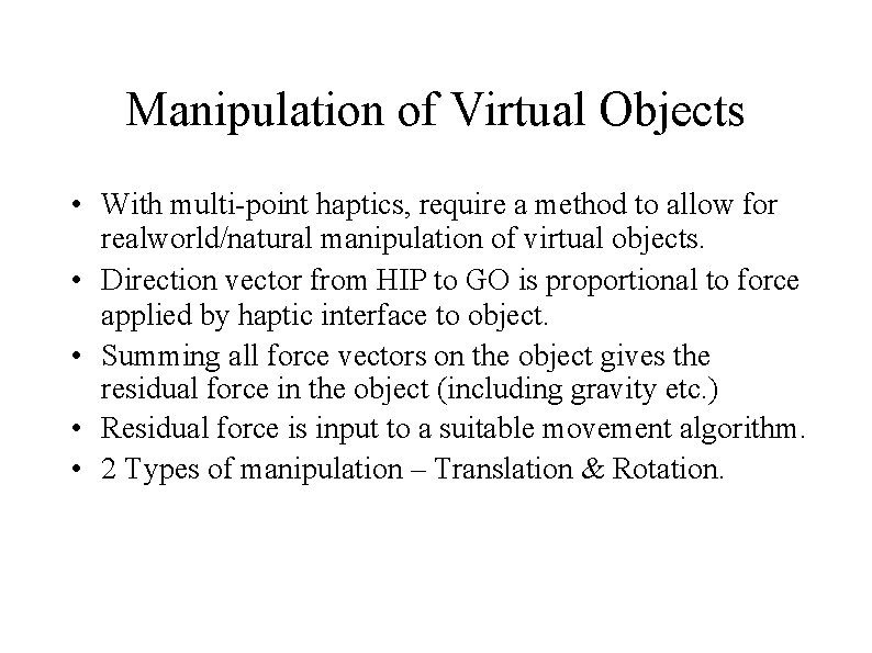 Manipulation of Virtual Objects • With multi-point haptics, require a method to allow for