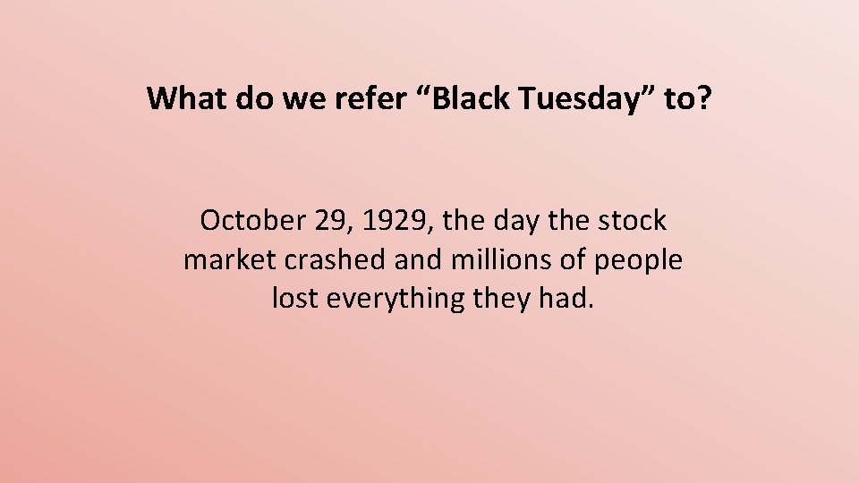 What do we refer “Black Tuesday” to? October 29, 1929, the day the stock