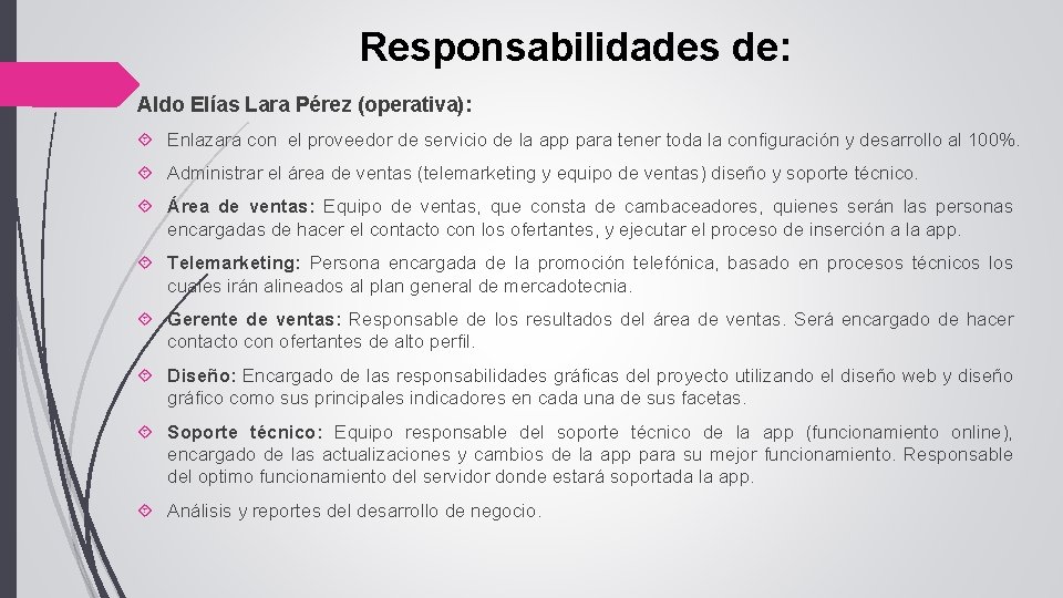 Responsabilidades de: Aldo Elías Lara Pérez (operativa): Enlazara con el proveedor de servicio de
