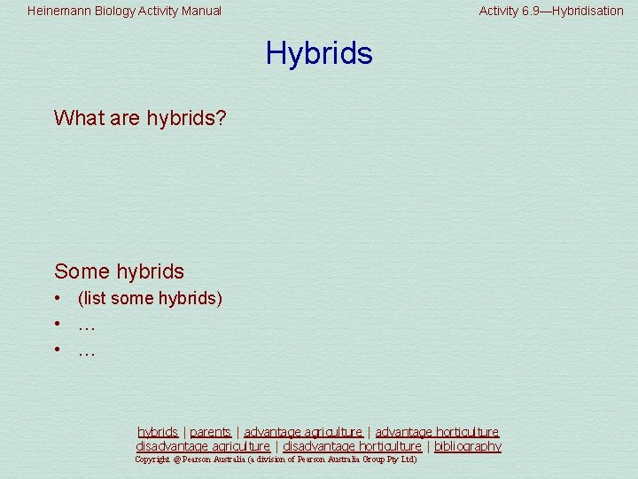 Heinemann Biology Activity Manual Activity 6. 9—Hybridisation Hybrids What are hybrids? Some hybrids •