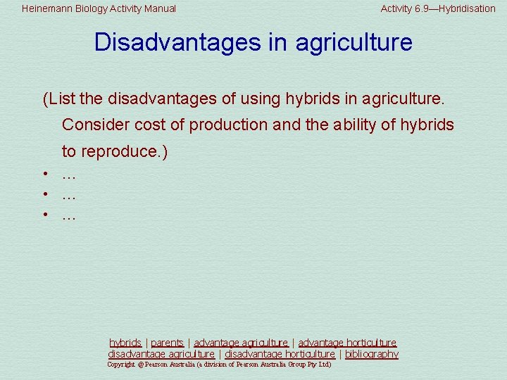 Heinemann Biology Activity Manual Activity 6. 9—Hybridisation Disadvantages in agriculture (List the disadvantages of