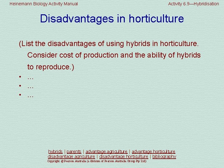 Heinemann Biology Activity Manual Activity 6. 9—Hybridisation Disadvantages in horticulture (List the disadvantages of