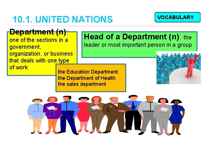 10. 1. UNITED NATIONS Department (n): one of the sections in a government, organization,