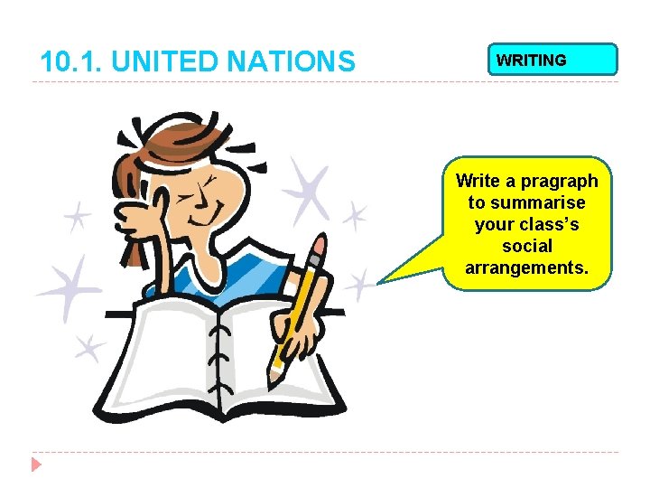 10. 1. UNITED NATIONS WRITING Write a pragraph to summarise your class’s social arrangements.