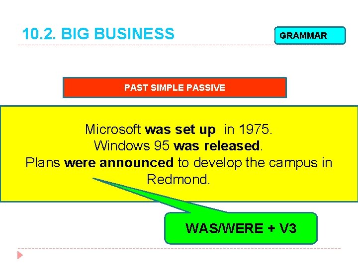 10. 2. BIG BUSINESS GRAMMAR PAST SIMPLE PASSIVE Microsoft was set up in 1975.