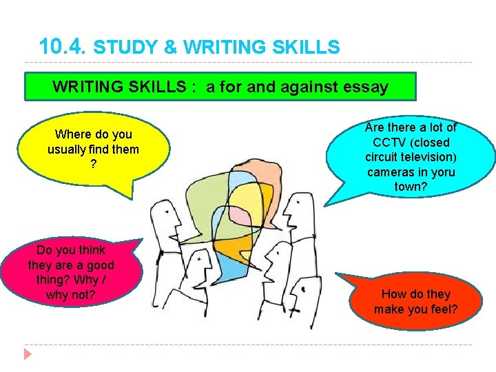 10. 4. STUDY & WRITING SKILLS : a for and against essay Where do