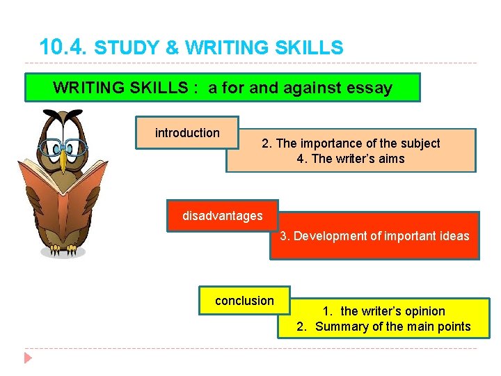 10. 4. STUDY & WRITING SKILLS : a for and against essay introduction 2.