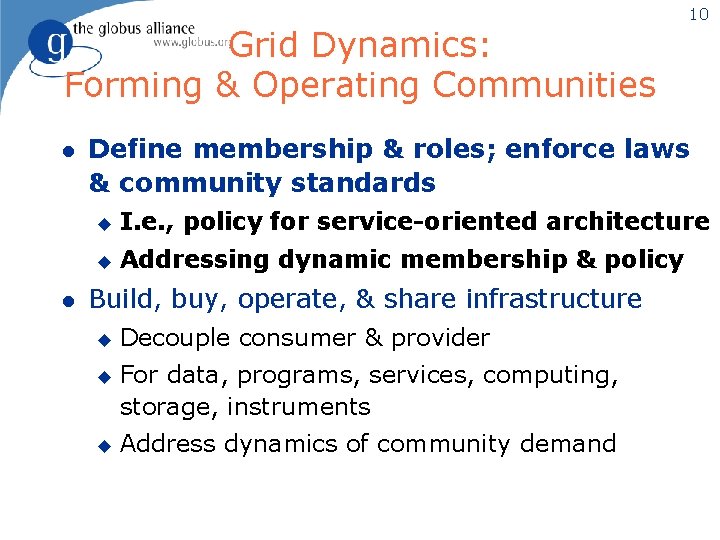 Grid Dynamics: Forming & Operating Communities l l 10 Define membership & roles; enforce