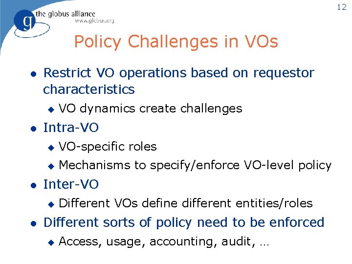 12 Policy Challenges in VOs l Restrict VO operations based on requestor characteristics u