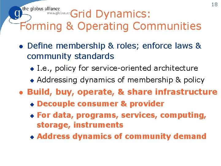 Grid Dynamics: Forming & Operating Communities l l 18 Define membership & roles; enforce